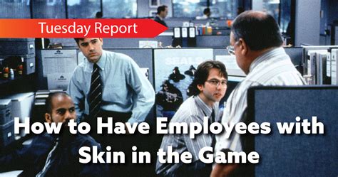 ‘Having Skin in the Game’ Is Not as Painful as It Sounds.